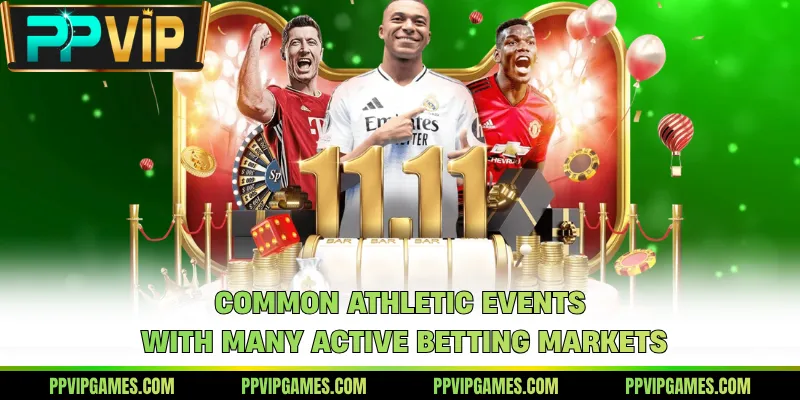 Common athletic events with many active betting markets