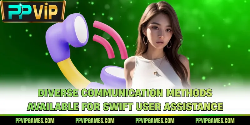 Diverse communication methods available for swift user assistance