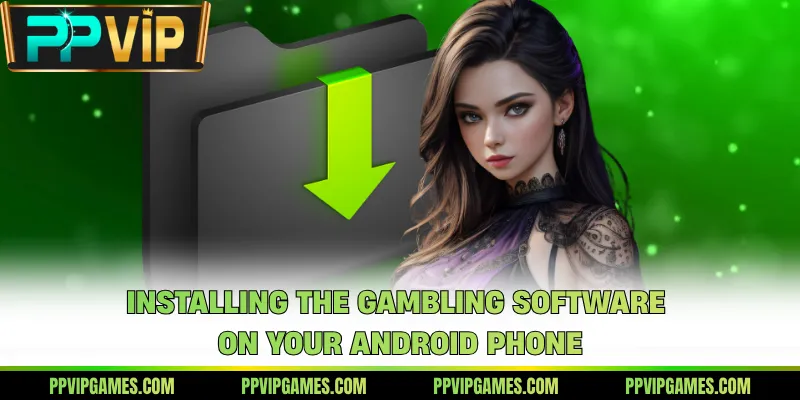 Installing the gambling software on your Android phone