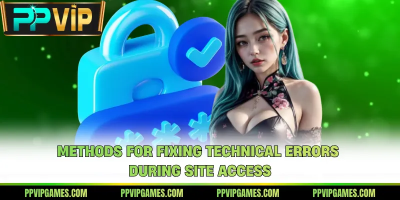 Methods for fixing technical errors during site access