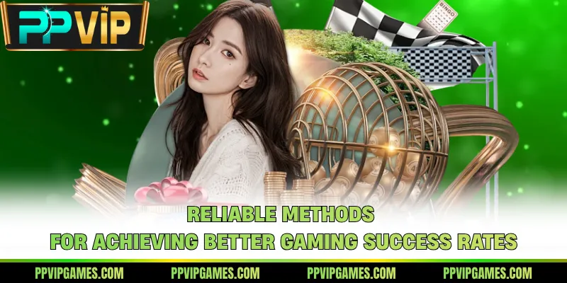 Reliable methods for achieving better gaming success rates