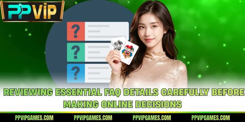 Reviewing essential FAQ details carefully before making online decisions
